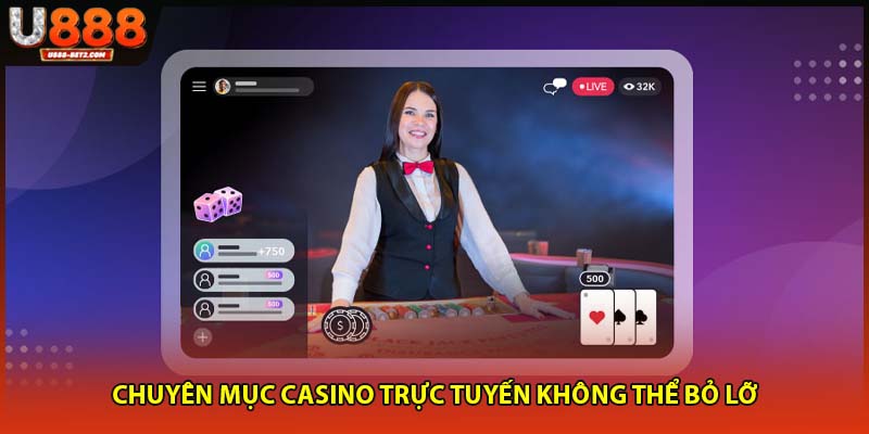 Chuyên mục casino trực tuyến không thể bỏ lỡ