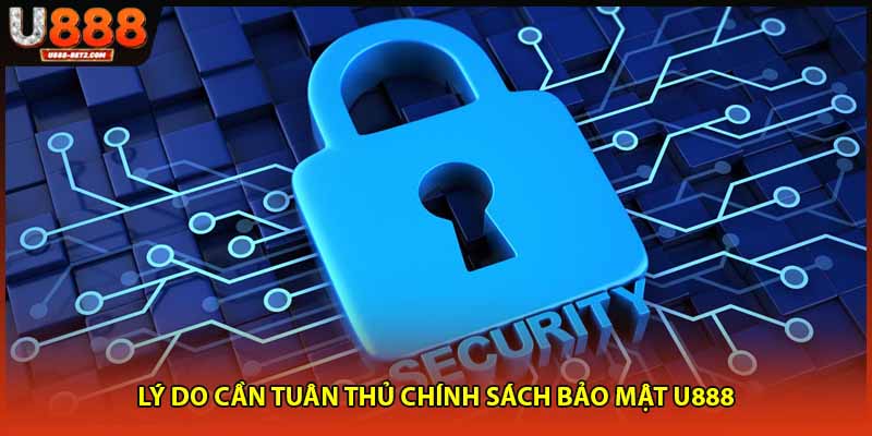 Lý do cần tuân thủ chính sách bảo mật U888