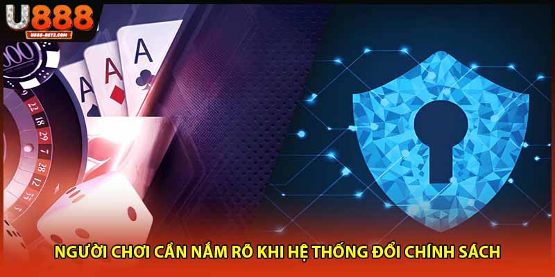 Người chơi cần nắm rõ khi hệ thống đổi chính sách